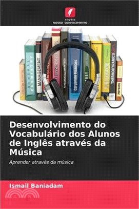 Desenvolvimento do Vocabulário dos Alunos de Inglês através da Música