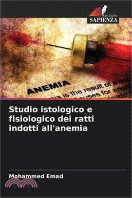 Studio istologico e fisiologico dei ratti indotti all'anemia