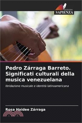 Pedro Zárraga Barreto. Significati culturali della musica venezuelana