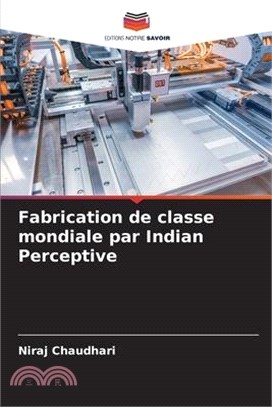 Fabrication de classe mondiale par Indian Perceptive