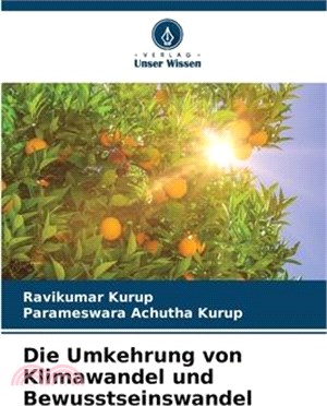 Die Umkehrung von Klimawandel und Bewusstseinswandel