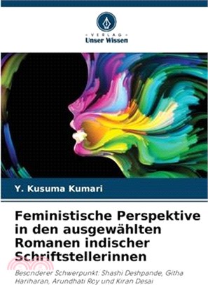 Feministische Perspektive in den ausgewählten Romanen indischer Schriftstellerinnen