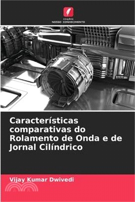 Características comparativas do Rolamento de Onda e de Jornal Cilíndrico