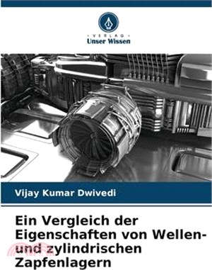 Ein Vergleich der Eigenschaften von Wellen- und zylindrischen Zapfenlagern