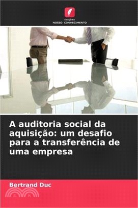 A auditoria social da aquisição: um desafio para a transferência de uma empresa