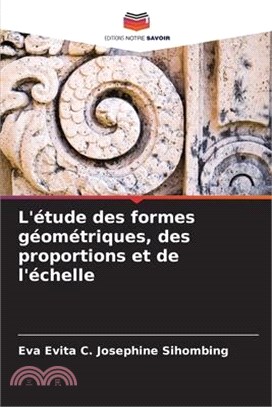 L'étude des formes géométriques, des proportions et de l'échelle