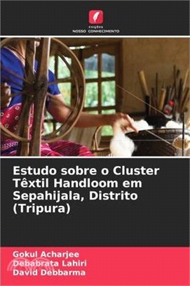 Estudo sobre o Cluster Têxtil Handloom em Sepahijala, Distrito (Tripura)