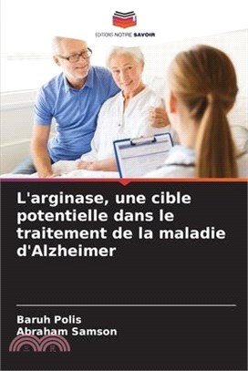 L'arginase, une cible potentielle dans le traitement de la maladie d'Alzheimer