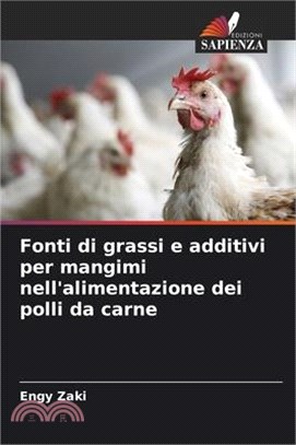 Fonti di grassi e additivi per mangimi nell'alimentazione dei polli da carne