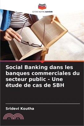 Social Banking dans les banques commerciales du secteur public - Une étude de cas de SBH
