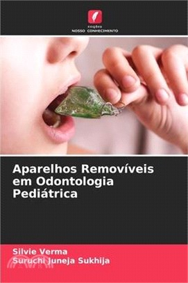 Aparelhos Removíveis em Odontologia Pediátrica