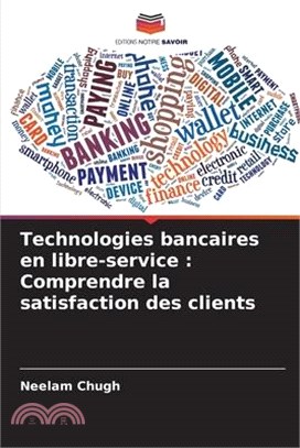 Technologies bancaires en libre-service: Comprendre la satisfaction des clients