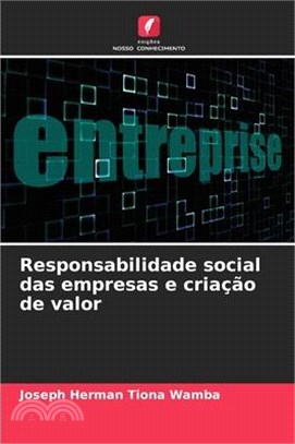 Responsabilidade social das empresas e criação de valor