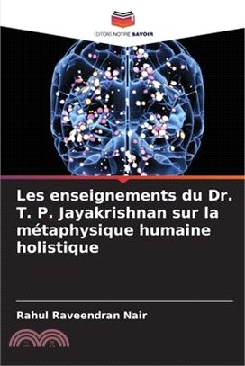 Les enseignements du Dr. T. P. Jayakrishnan sur la métaphysique humaine holistique