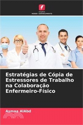 Estratégias de Cópia de Estressores de Trabalho na Colaboração Enfermeiro-Físico