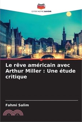 Le rêve américain avec Arthur Miller: Une étude critique