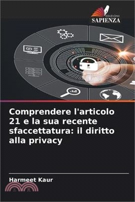 Comprendere l'articolo 21 e la sua recente sfaccettatura: il diritto alla privacy