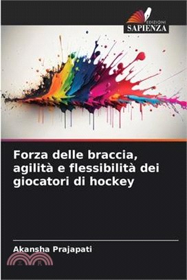 Forza delle braccia, agilità e flessibilità dei giocatori di hockey