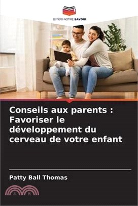 Conseils aux parents: Favoriser le développement du cerveau de votre enfant