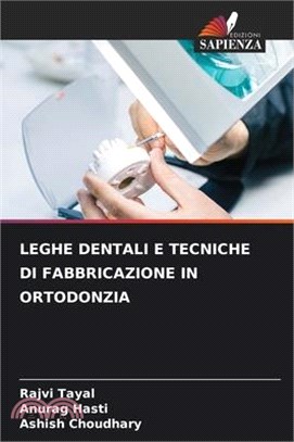 Leghe Dentali E Tecniche Di Fabbricazione in Ortodonzia