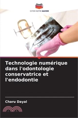 Technologie numérique dans l'odontologie conservatrice et l'endodontie