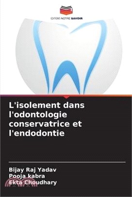 L'isolement dans l'odontologie conservatrice et l'endodontie