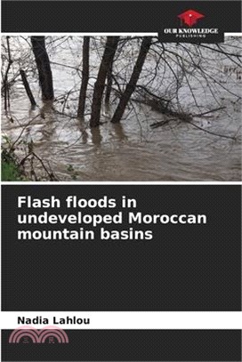 Flash floods in undeveloped Moroccan mountain basins