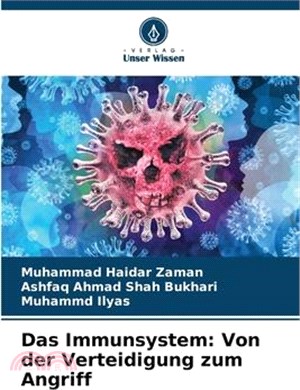 Das Immunsystem: Von der Verteidigung zum Angriff