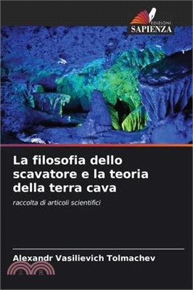 La filosofia dello scavatore e la teoria della terra cava