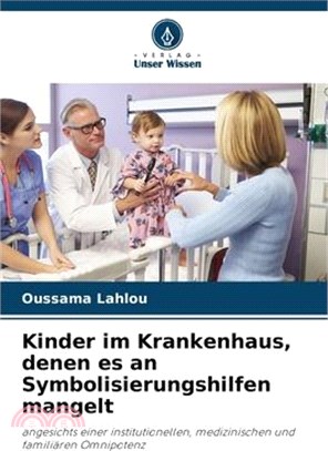 Kinder im Krankenhaus, denen es an Symbolisierungshilfen mangelt