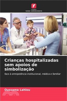 Crianças hospitalizadas sem apoios de simbolização