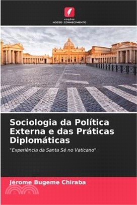 Sociologia da Política Externa e das Práticas Diplomáticas