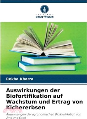 Auswirkungen der Biofortifikation auf Wachstum und Ertrag von Kichererbsen