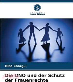 Die UNO und der Schutz der Frauenrechte