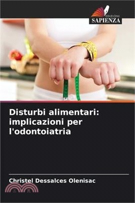 Disturbi alimentari: implicazioni per l'odontoiatria