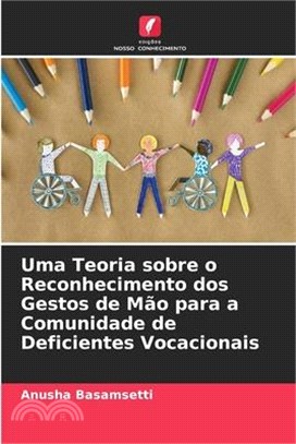 Uma Teoria sobre o Reconhecimento dos Gestos de Mão para a Comunidade de Deficientes Vocacionais