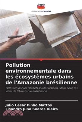 Pollution environnementale dans les écosystèmes urbains de l'Amazonie brésilienne