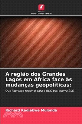 A região dos Grandes Lagos em África face às mudanças geopolíticas