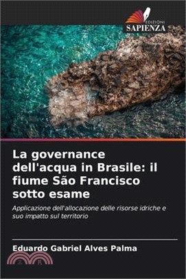 La governance dell'acqua in Brasile: il fiume São Francisco sotto esame