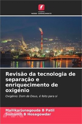 Revisão da tecnologia de separação e enriquecimento de oxigénio