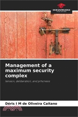 Management of a maximum security complex