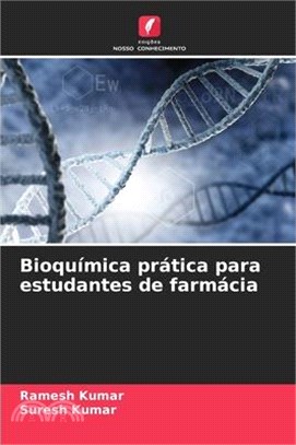 Bioquímica prática para estudantes de farmácia