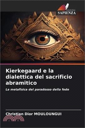 Kierkegaard e la dialettica del sacrificio abramitico