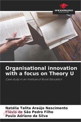 Organisational innovation with a focus on Theory U