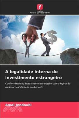 A legalidade interna do investimento estrangeiro