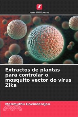 Extractos de plantas para controlar o mosquito vector do vírus Zika