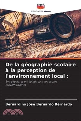 De la géographie scolaire à la perception de l'environnement local