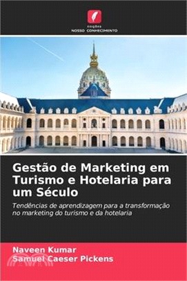Gestão de Marketing em Turismo e Hotelaria para um Século