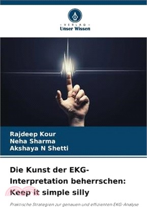 Die Kunst der EKG-Interpretation beherrschen: Keep it simple silly