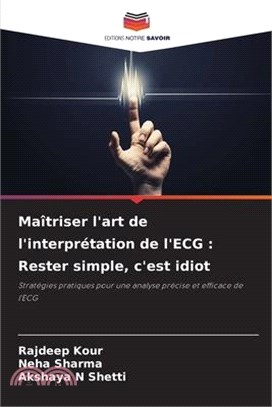 Maîtriser l'art de l'interprétation de l'ECG: Rester simple, c'est idiot